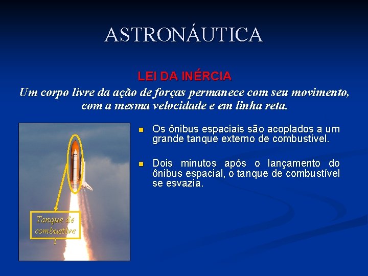 ASTRONÁUTICA LEI DA INÉRCIA Um corpo livre da ação de forças permanece com seu