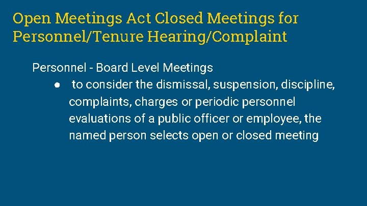 Open Meetings Act Closed Meetings for Personnel/Tenure Hearing/Complaint Personnel - Board Level Meetings ●