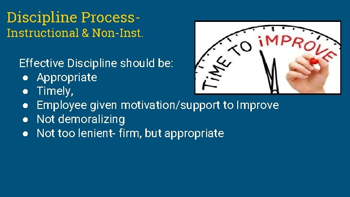 Discipline Process- Instructional & Non-Inst. Effective Discipline should be: ● Appropriate ● Timely, ●