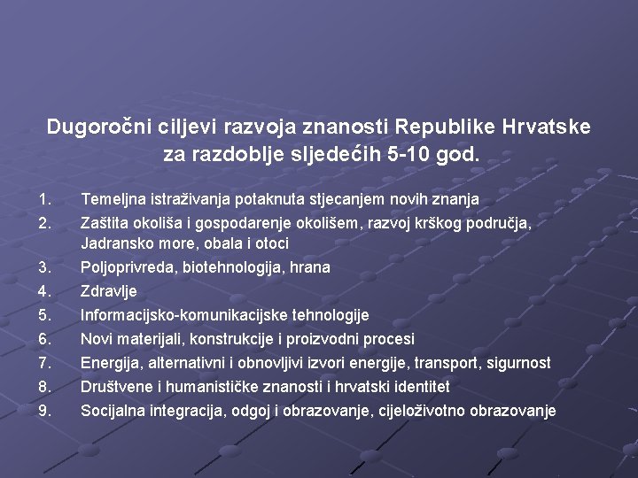 Dugoročni ciljevi razvoja znanosti Republike Hrvatske za razdoblje sljedećih 5 -10 god. 1. 2.