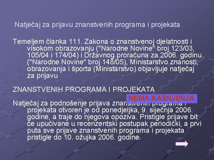 Natječaj za prijavu znanstvenih programa i projekata Temeljem članka 111. Zakona o znanstvenoj djelatnosti