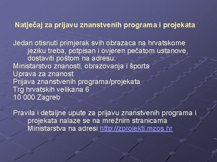 Natječaj za prijavu znanstvenih programa i projekata Jedan otisnuti primjerak svih obrazaca na hrvatskome