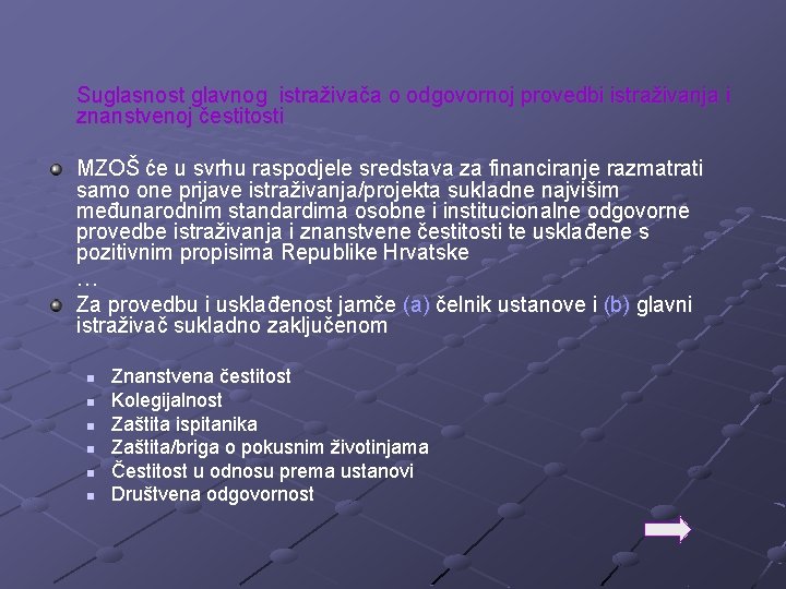 Suglasnost glavnog istraživača o odgovornoj provedbi istraživanja i znanstvenoj čestitosti MZOŠ će u svrhu