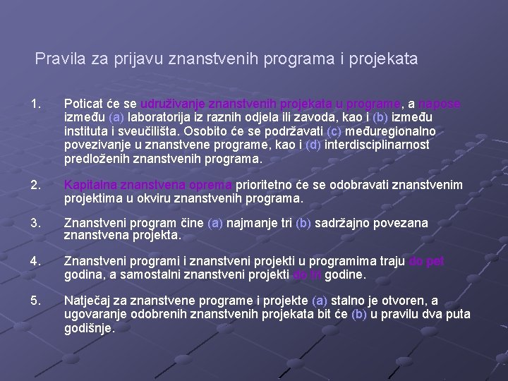Pravila za prijavu znanstvenih programa i projekata 1. Poticat će se udruživanje znanstvenih projekata