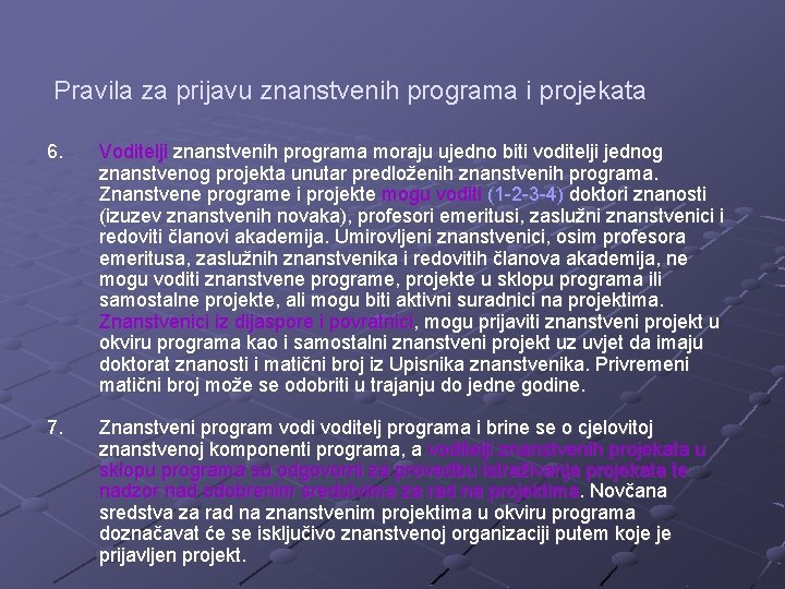 Pravila za prijavu znanstvenih programa i projekata 6. Voditelji znanstvenih programa moraju ujedno biti