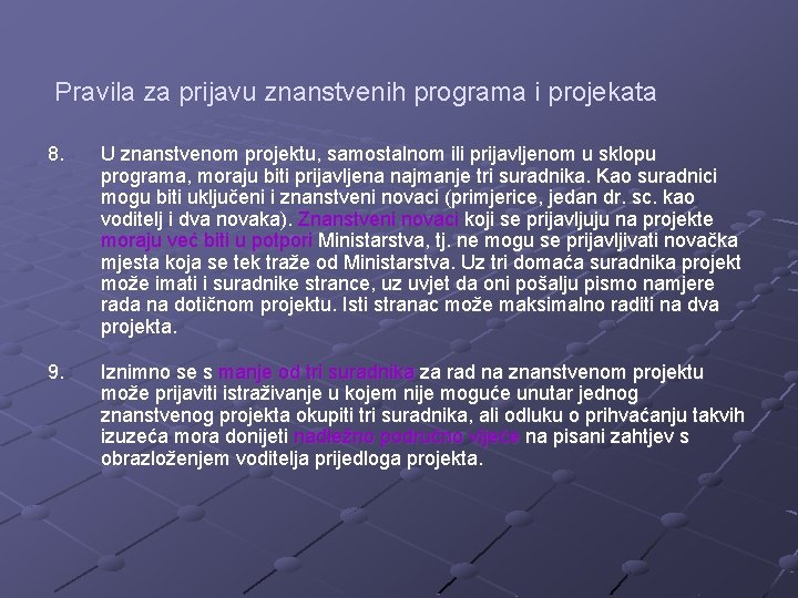 Pravila za prijavu znanstvenih programa i projekata 8. U znanstvenom projektu, samostalnom ili prijavljenom
