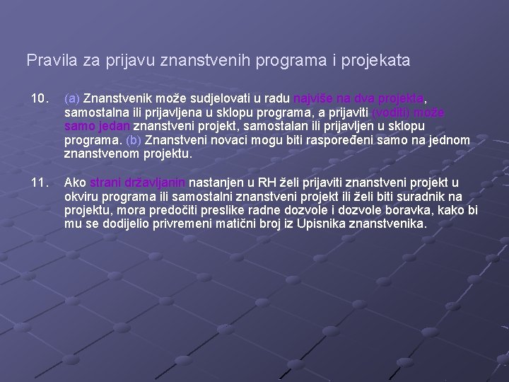 Pravila za prijavu znanstvenih programa i projekata 10. (a) Znanstvenik može sudjelovati u radu