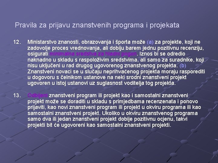 Pravila za prijavu znanstvenih programa i projekata 12. Ministarstvo znanosti, obrazovanja i športa može