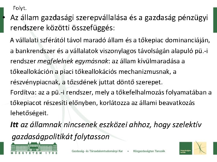 Folyt. • Az állam gazdasági szerepvállalása és a gazdaság pénzügyi rendszere közötti összefüggés: A
