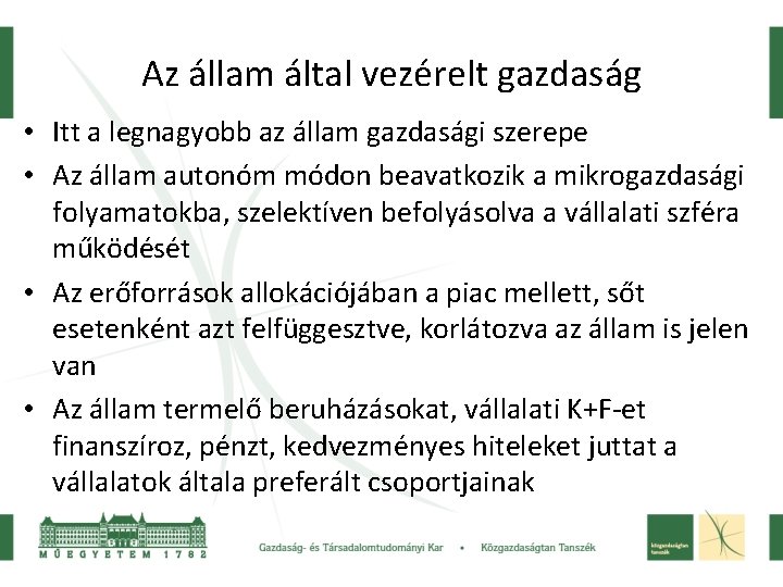 Az állam által vezérelt gazdaság • Itt a legnagyobb az állam gazdasági szerepe •