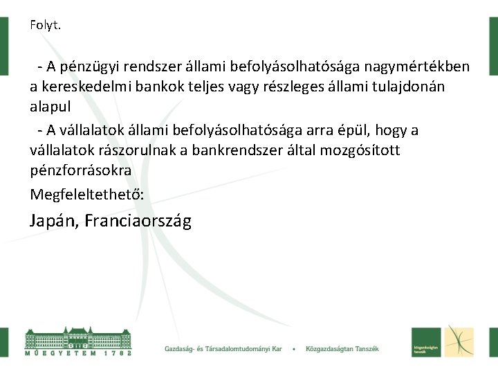Folyt. - A pénzügyi rendszer állami befolyásolhatósága nagymértékben a kereskedelmi bankok teljes vagy részleges