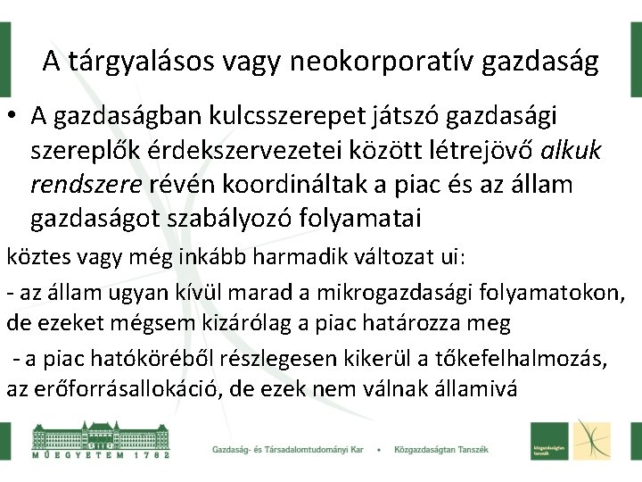 A tárgyalásos vagy neokorporatív gazdaság • A gazdaságban kulcsszerepet játszó gazdasági szereplők érdekszervezetei között