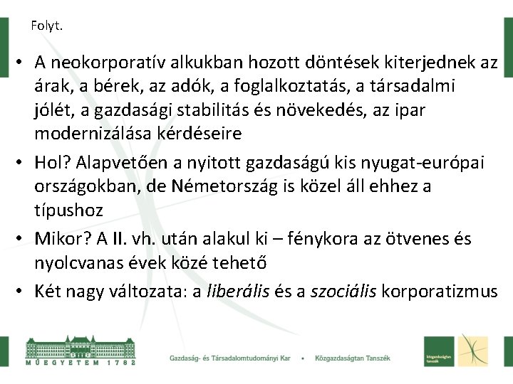 Folyt. • A neokorporatív alkukban hozott döntések kiterjednek az árak, a bérek, az adók,