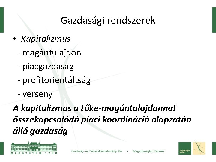 Gazdasági rendszerek • Kapitalizmus - magántulajdon - piacgazdaság - profitorientáltság - verseny A kapitalizmus