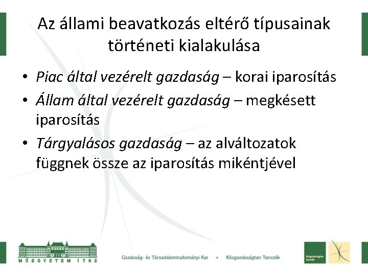 Az állami beavatkozás eltérő típusainak történeti kialakulása • Piac által vezérelt gazdaság – korai