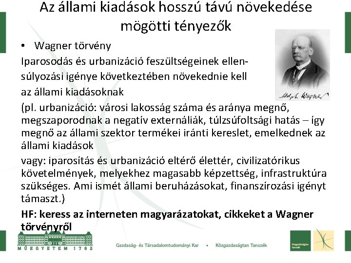 Az állami kiadások hosszú távú növekedése mögötti tényezők • Wagner törvény Iparosodás és urbanizáció