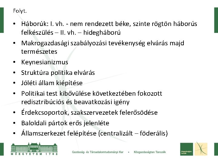 Folyt. • Háborúk: I. vh. - nem rendezett béke, szinte rögtön háborús felkészülés –