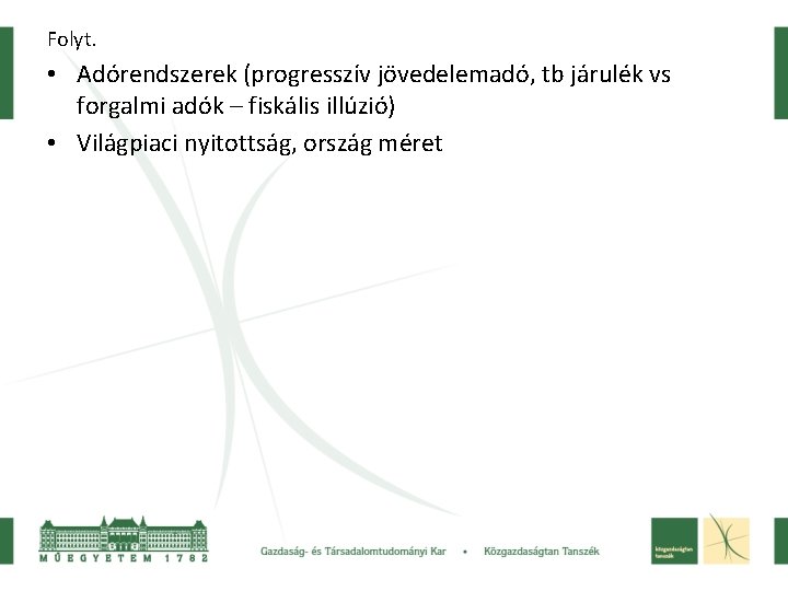 Folyt. • Adórendszerek (progresszív jövedelemadó, tb járulék vs forgalmi adók – fiskális illúzió) •