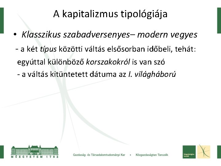 A kapitalizmus tipológiája • Klasszikus szabadversenyes– modern vegyes - a két típus közötti váltás