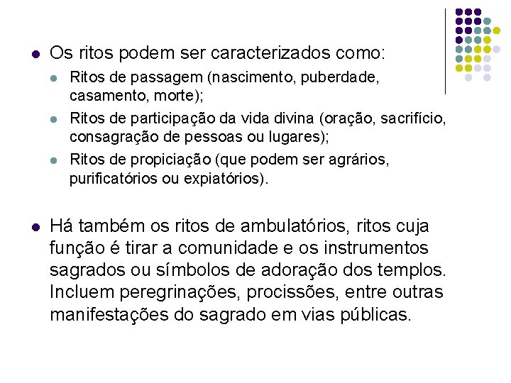 l Os ritos podem ser caracterizados como: l l Ritos de passagem (nascimento, puberdade,