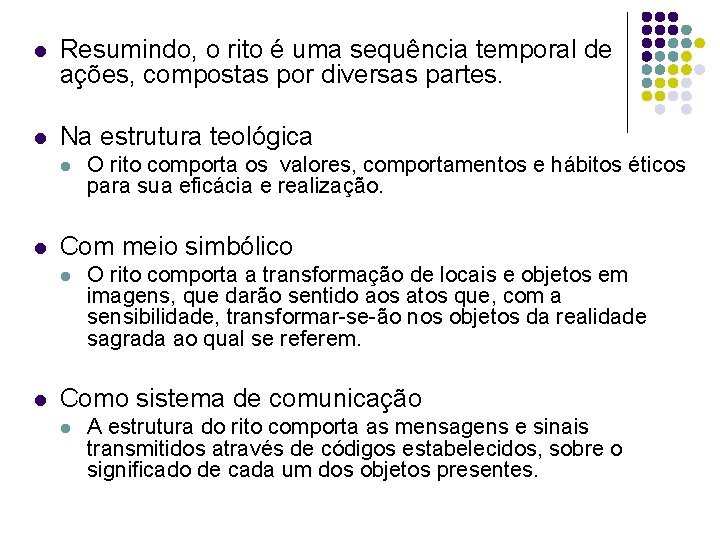 l Resumindo, o rito é uma sequência temporal de ações, compostas por diversas partes.