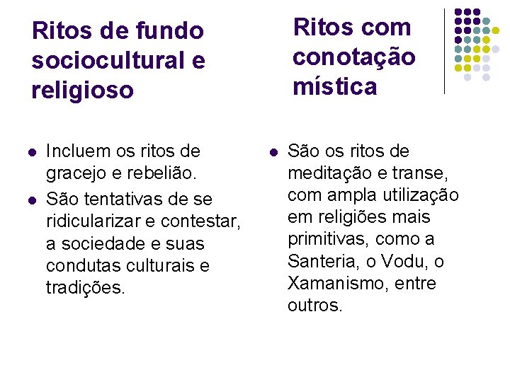 Ritos com conotação mística Ritos de fundo sociocultural e religioso l l Incluem os