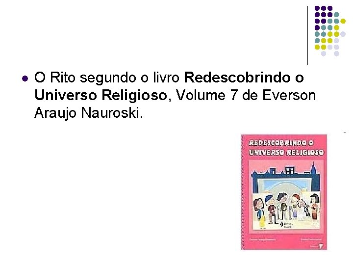 l O Rito segundo o livro Redescobrindo o Universo Religioso, Volume 7 de Everson