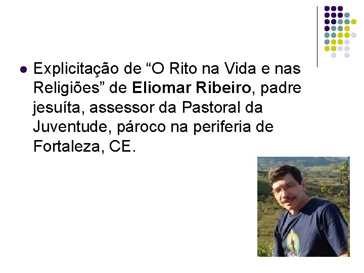 l Explicitação de “O Rito na Vida e nas Religiões” de Eliomar Ribeiro, padre