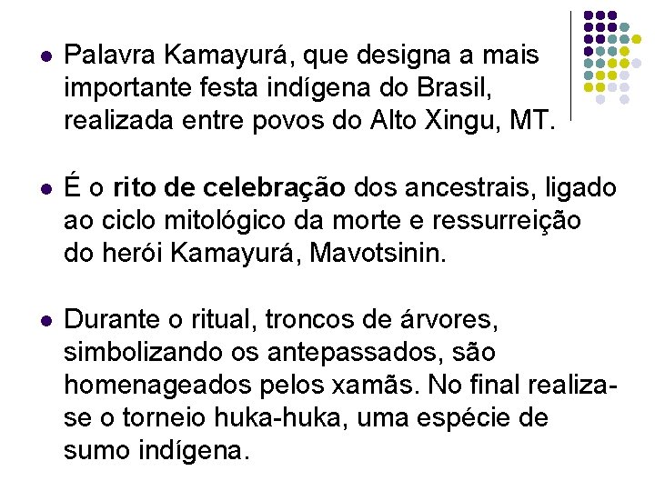 l Palavra Kamayurá, que designa a mais importante festa indígena do Brasil, realizada entre