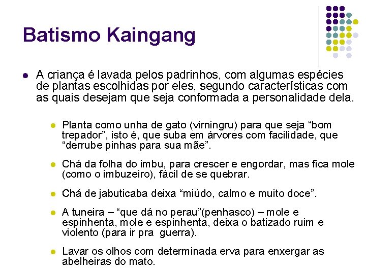 Batismo Kaingang l A criança é lavada pelos padrinhos, com algumas espécies de plantas