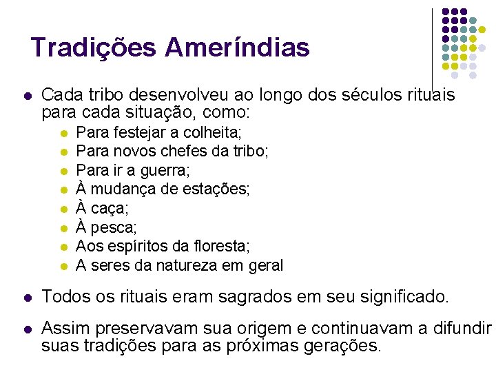 Tradições Ameríndias l Cada tribo desenvolveu ao longo dos séculos rituais para cada situação,