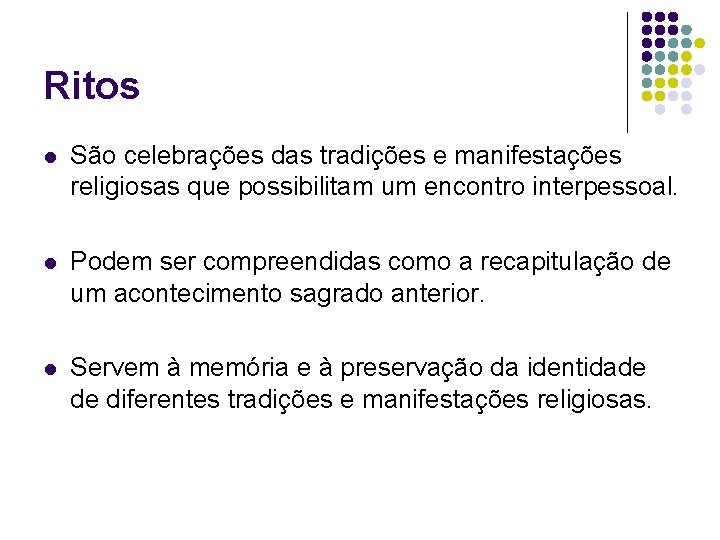 Ritos l São celebrações das tradições e manifestações religiosas que possibilitam um encontro interpessoal.