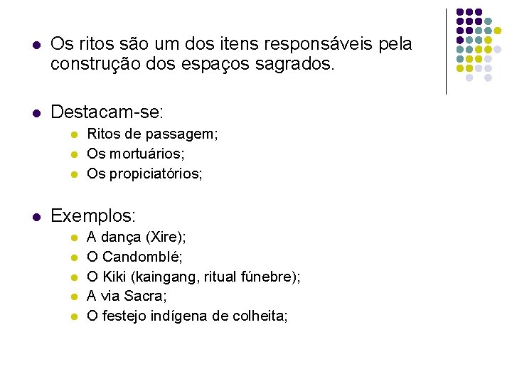 l Os ritos são um dos itens responsáveis pela construção dos espaços sagrados. l