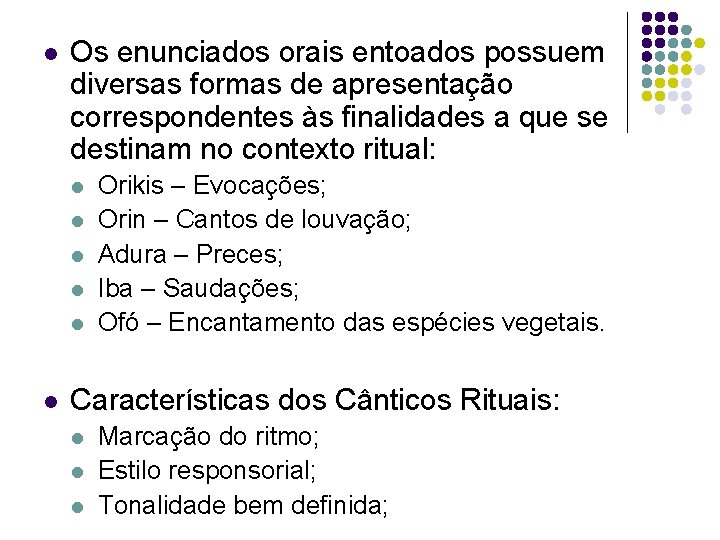 l Os enunciados orais entoados possuem diversas formas de apresentação correspondentes às finalidades a