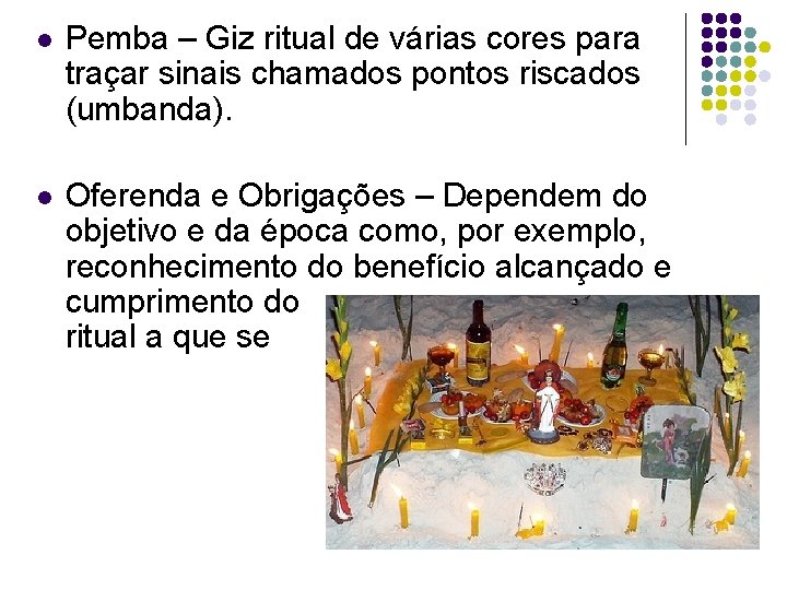 l Pemba – Giz ritual de várias cores para traçar sinais chamados pontos riscados