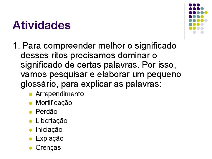 Atividades 1. Para compreender melhor o significado desses ritos precisamos dominar o significado de