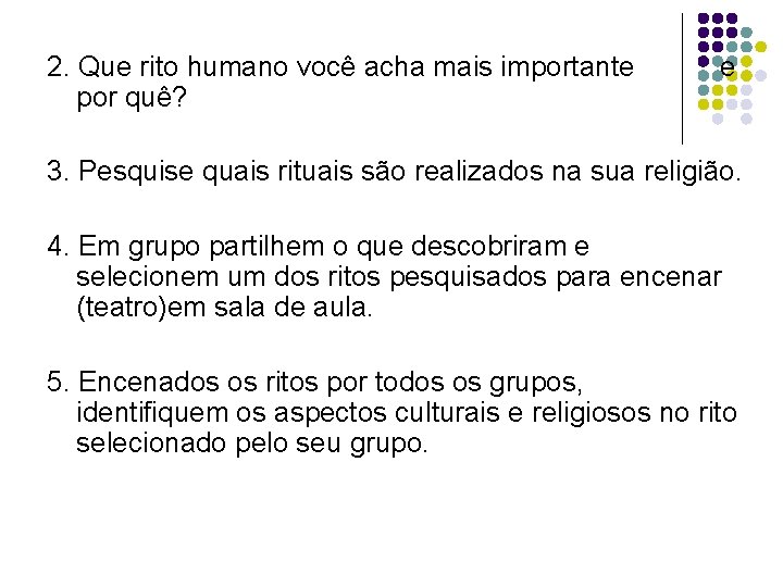 2. Que rito humano você acha mais importante por quê? e 3. Pesquise quais