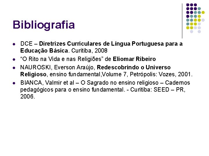 Bibliografia l l DCE – Diretrizes Curriculares de Língua Portuguesa para a Educação Básica.