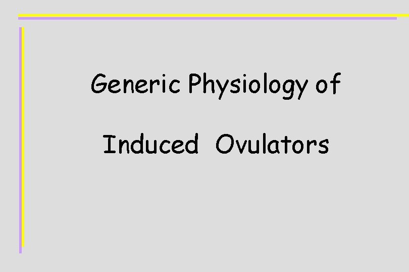 Generic Physiology of Induced Ovulators 