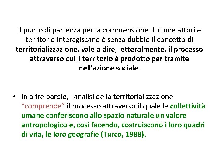 Il punto di partenza per la comprensione di come attori e territorio interagiscano è