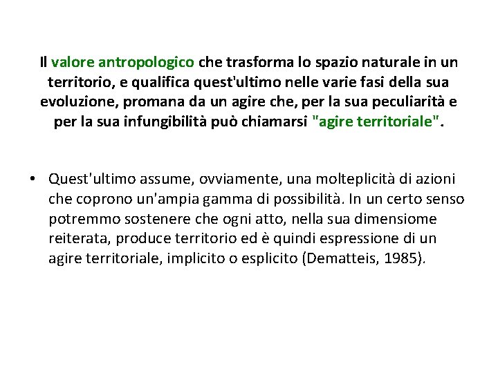 Il valore antropologico che trasforma lo spazio naturale in un territorio, e qualifica quest'ultimo