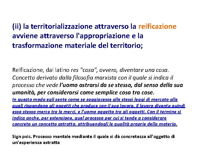 (ii) la territorializzazione attraverso la reificazione avviene attraverso l'appropriazione e la trasformazione materiale del