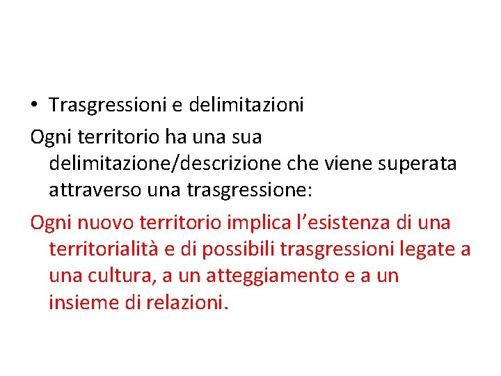  • Trasgressioni e delimitazioni Ogni territorio ha una sua delimitazione/descrizione che viene superata
