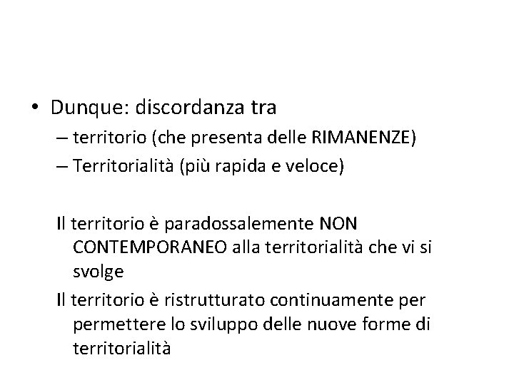  • Dunque: discordanza tra – territorio (che presenta delle RIMANENZE) – Territorialità (più