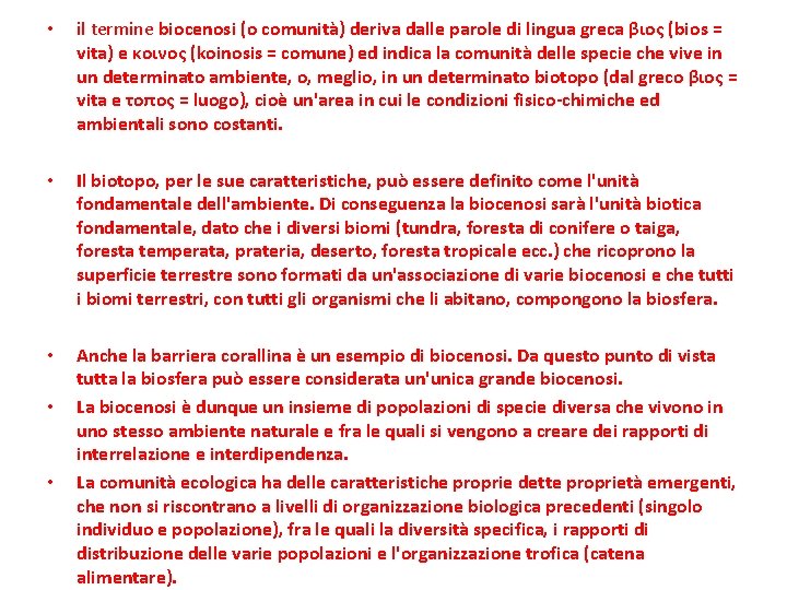  • il termine biocenosi (o comunità) deriva dalle parole di lingua greca βιος