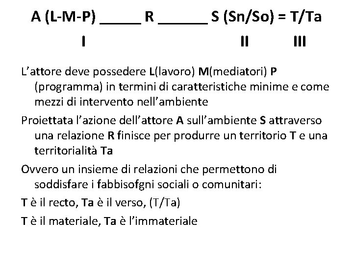 A (L-M-P) _____ R ______ S (Sn/So) = T/Ta I II III L’attore deve