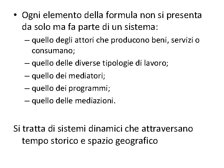  • Ogni elemento della formula non si presenta da solo ma fa parte