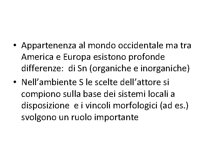  • Appartenenza al mondo occidentale ma tra America e Europa esistono profonde differenze: