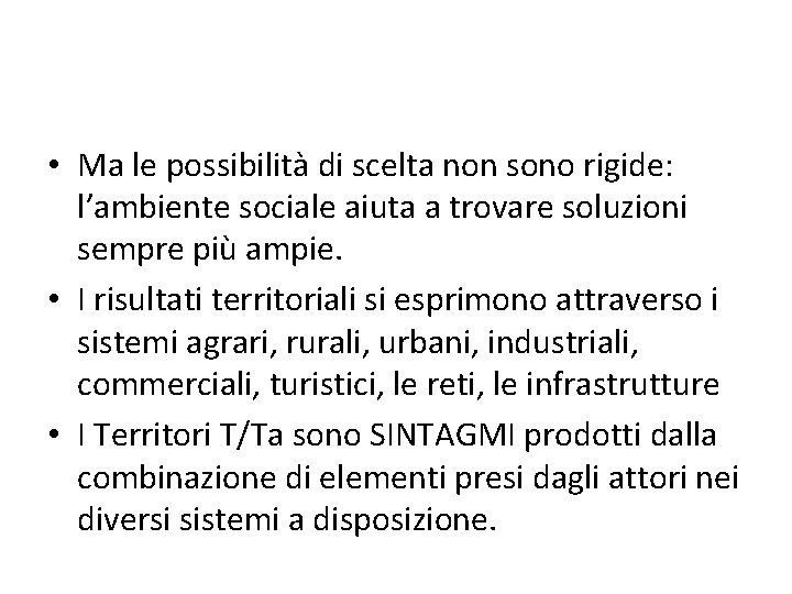  • Ma le possibilità di scelta non sono rigide: l’ambiente sociale aiuta a