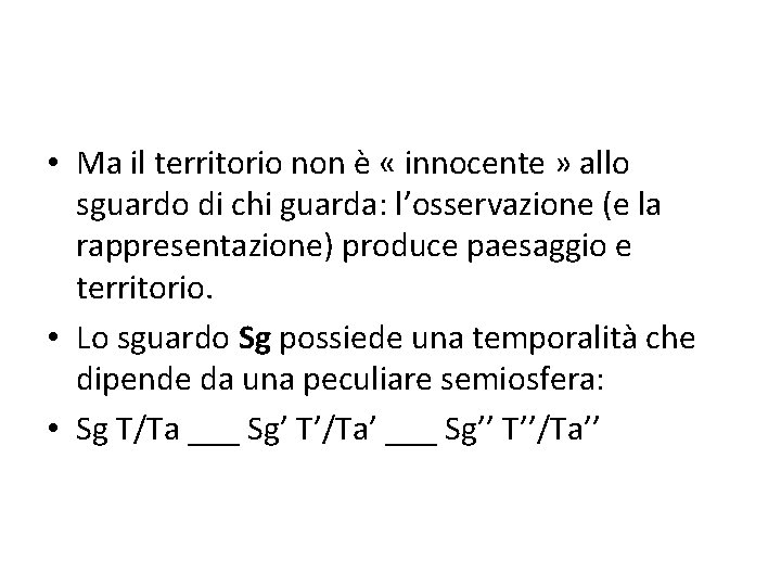  • Ma il territorio non è « innocente » allo sguardo di chi